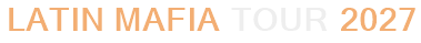 Latin Mafia Tour 2027